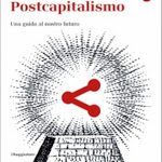 Dalla crisi al post-capitalismo - Leggilanotizia