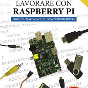 raspberryitalia lavorare con raspberry pi come utilizzare al meglio il computer del futuro